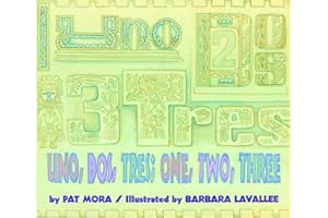 Uno, Dos, Tres: One, Two, Three: Bilingual English-Spanish