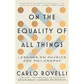 On the Equality of All Things: Lessons on Physics and Philosophy
