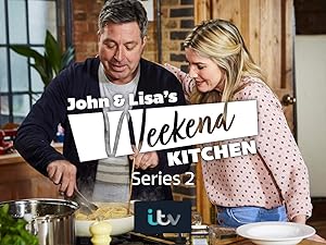 Watch John and Lisa's Weekend Kitchen | Prime Video
