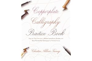 Copperplate Calligraphy Practice Book: Step-by-Step Exercises to Master Letterforms, Strokes, and More Pointed Pen Techniques