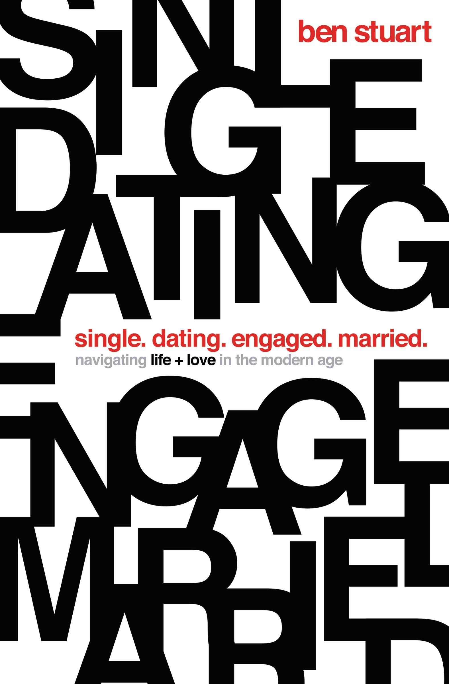 Amazon Com Single Dating Engaged Married Navigating Life And Love In The Modern Age 9780718097899 Stuart Ben Libros