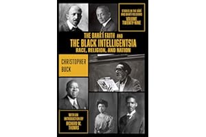 The Bahá'í Faith and the Black Intelligentsia: Race, Religion, and Nation (Studies in the Babi and Baha'i Religions)