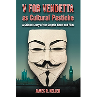 V for Vendetta as Cultural Pastiche: A Critical Study of the Graphic Novel and Film book cover