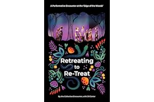 Retreating to Re-Treat: A Performative Encounter at the 'Edge of the Woods'