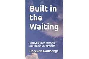 Built in the Waiting: 30 Days of Faith, Strength, and Hope in God’s Process