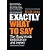 Exactly What to Say: The Magic Words for Influence and Impact
