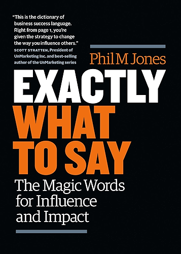 Download Exactly What to Say: The Magic Words for Influence and Impact (English Edition) PDF