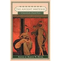 The Ancient Mysteries: A Sourcebook of Sacred Texts