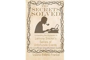 The Secrets Solved: Unraveling the Mysteries of Lemony Snicket’s A Series of Unfortunate Events