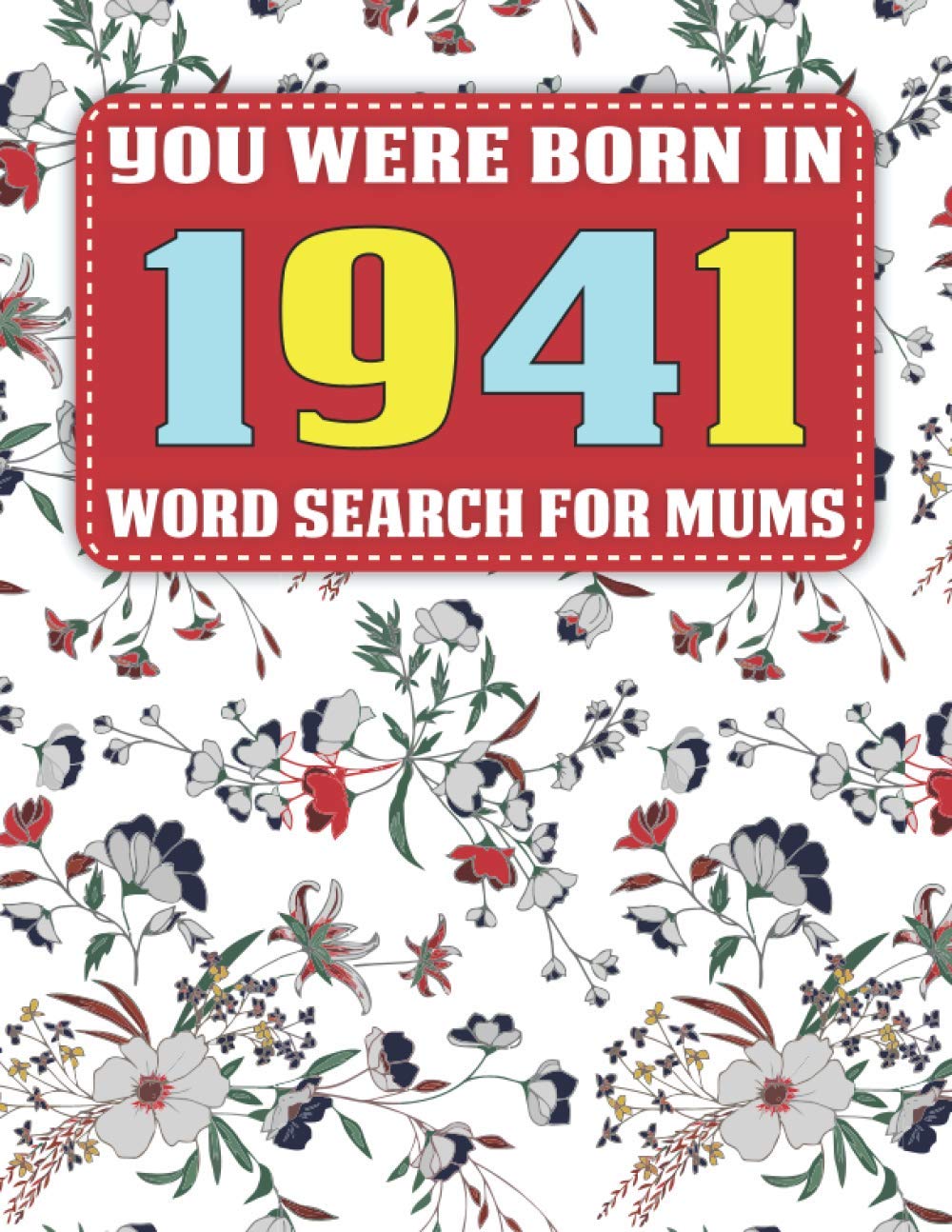 Word Search For Mums You Were Born In 1941 Searching Game Over 1500 Cleverly Hidden Words For Mums And Seniors With Solutions Large Print Word Search Book For Adults Pzl W Fanciya
