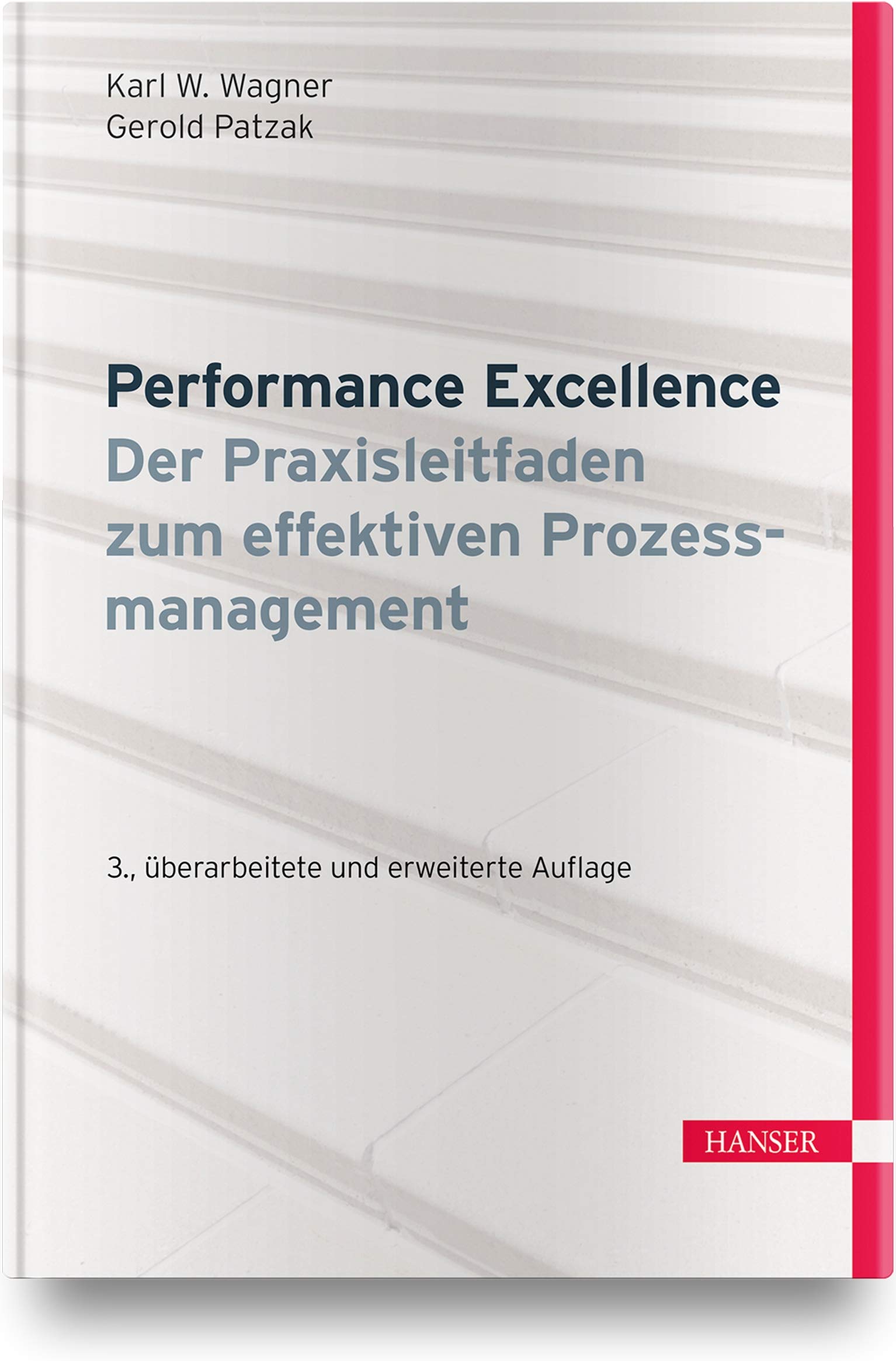 Performance Excellence Der Praxisleitfaden Zum Effektiven Prozessmanagement Amazon De Wagner Karl Werner Patzak Gerold Bucher