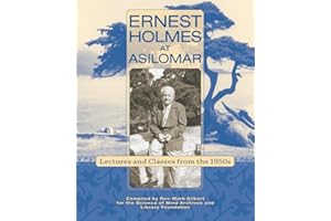 Ernest Holmes at Asilomar: Lectures and Classes from the 1950s