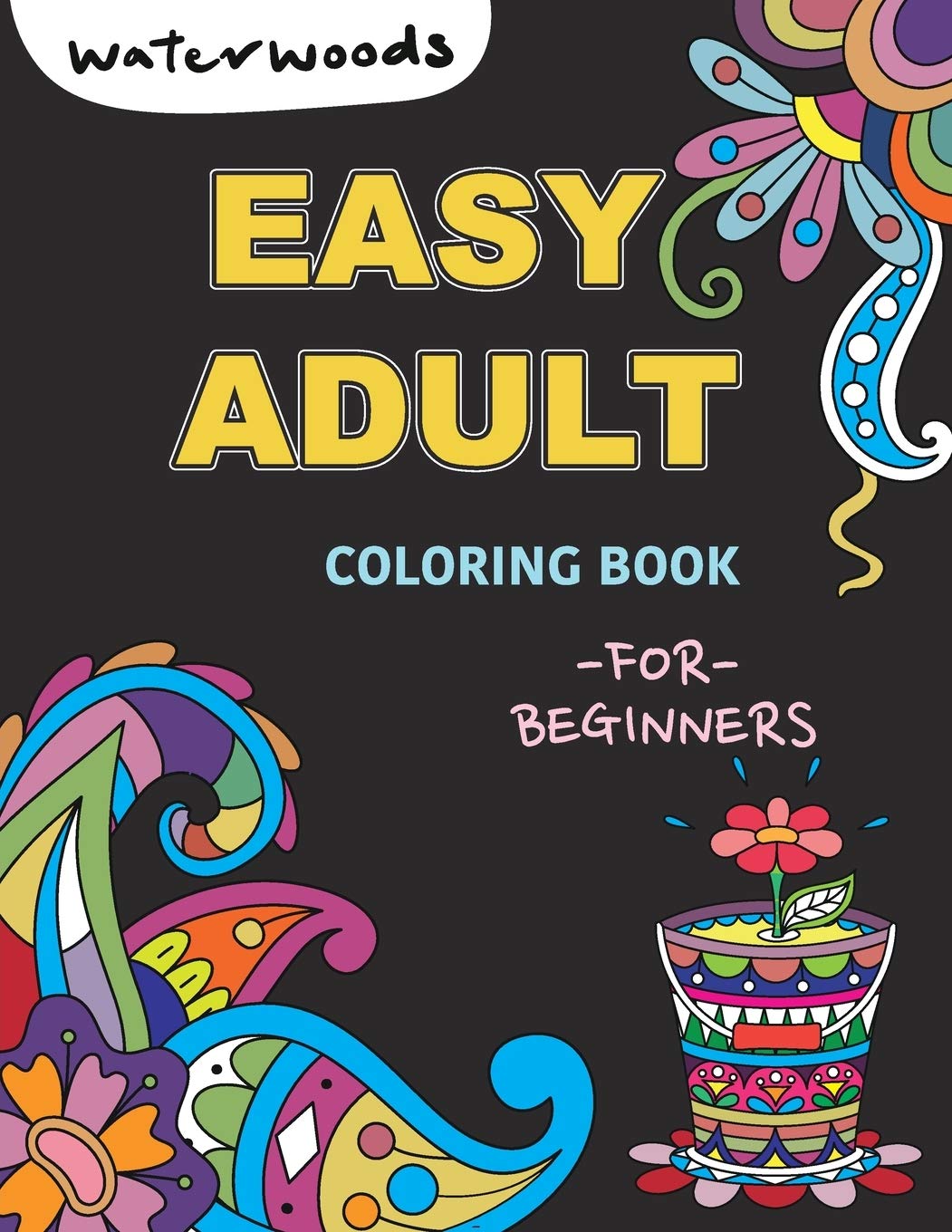 Download Amazon Com Easy Adult Coloring Book For Beginners A Simple Large Print Coloring Book For Seniors And Beginners With Good Vibe Inspirational Quotes 9798684331411 Fuller Charlotte Waterwoods Media Books