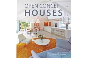 Open Concept Houses: The Essential Guide to Home Design and Renovation with International Floorplans