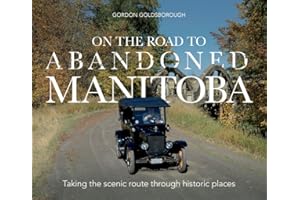 On The Road To Abandoned Manitoba: Taking the scenic route through historic places