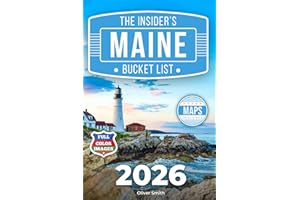 The Insider’s Maine Bucket List: A Full-Color Maine Travel Guide to Small-Town Charm, Coastal Roads & Hidden Gems Only Locals Know [INCLUDES: 2 Maps, Thematic Itineraries, Seasonal Highlights]