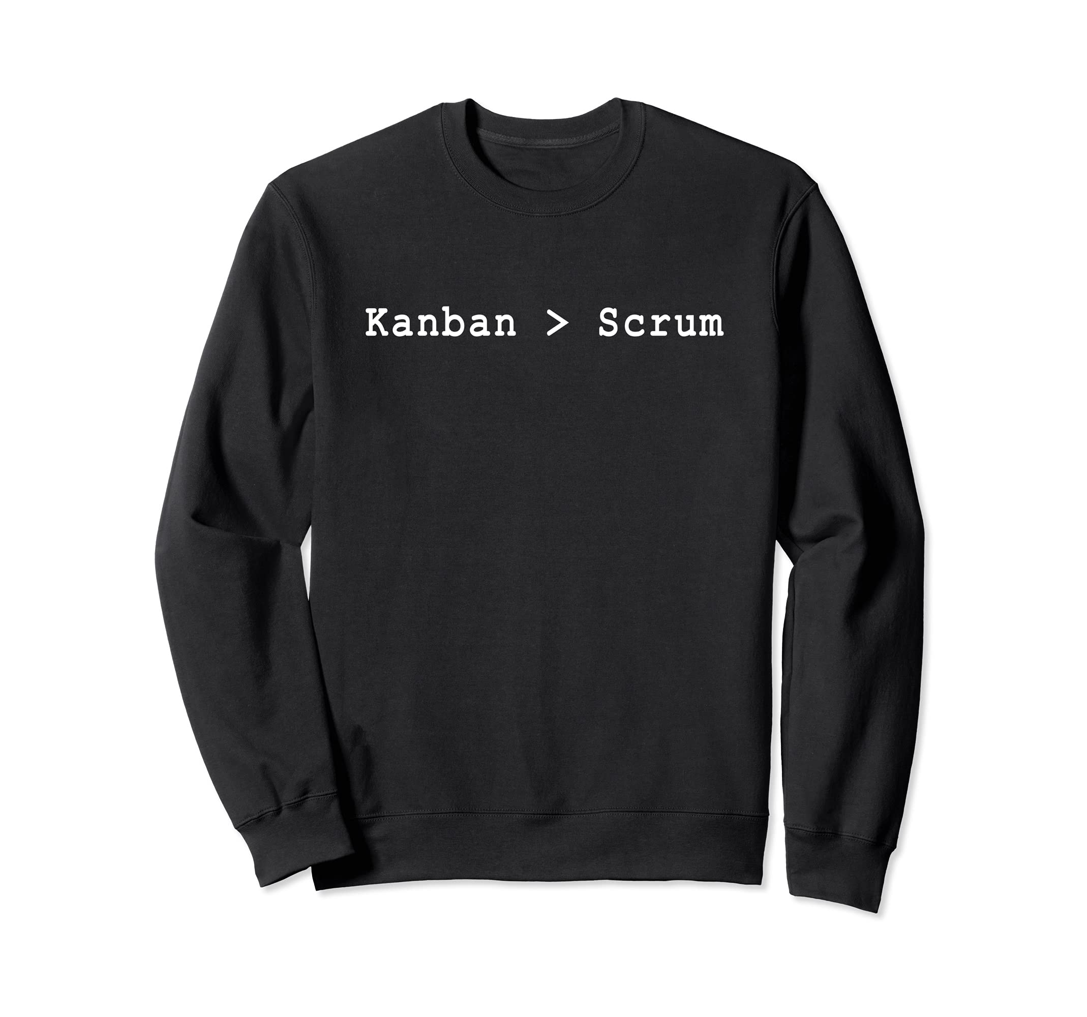 Kanban > Scrum Agile Project Management Funny PM Coach Sweatshirt