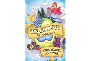 Welcome To Nicaragua Kids Travel Journal: 6x9 Children Travel Notebook and Diary I Fill out and Draw I With prompts I Perfect