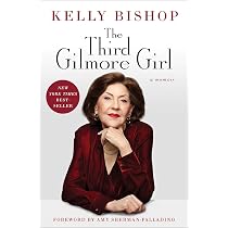 The Third Gilmore Girl: A Memoir: Bishop, Kelly, Sherman-Palladino ...