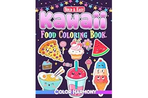 Kawaii Food Coloring Book: Bold and Easy Designs for Adults and Kids: Simple and Cute Illustrations with Food, Drinks, Snacks, Sweet Treets, Cupcake, ... Relief & Relaxation (Kawaii Coloring Boook)