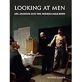 Looking at Men: Art, Anatomy and the Modern Male Body