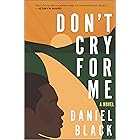 Don't Cry for Me: A Novel