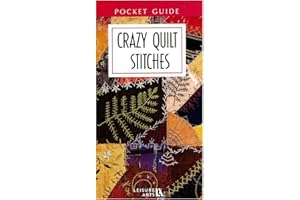 Leisure Arts Crazy Quilt Stitches Pocket Guide Book - Quilting Guide with Step-by-Step Patterns, Quilting Techniques, Design Ideas, and Quilt Projects for Beginners & Experienced Quilters