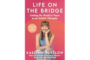 Life on the Bridge: Linking My World to Yours as an Autistic Therapist