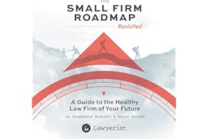 The Small Firm Roadmap Revisited: A Guide to the Healthy Law Firm of Your Future
