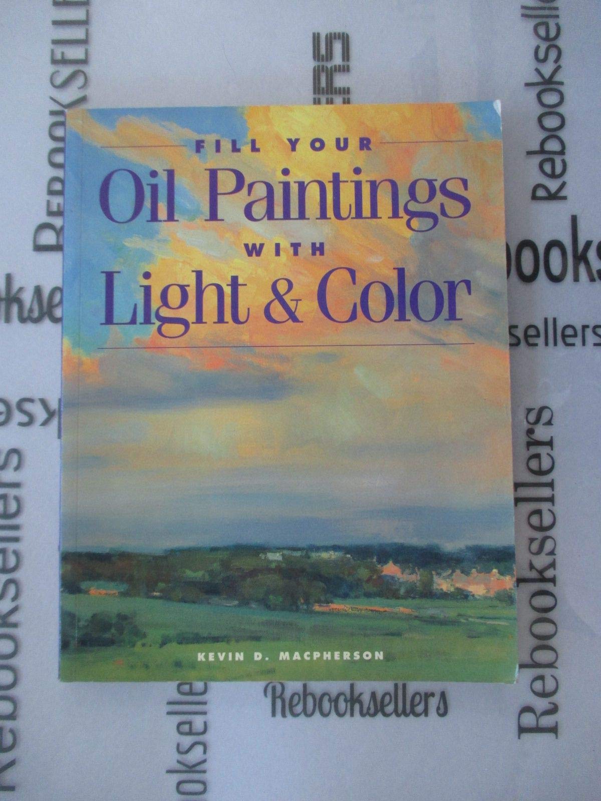 Fill Your Oil Paintings With Light & Color (9781581800531)
