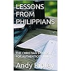 LESSONS FROM PHILIPPIANS: THE CHRISTIAN STRUGGLE FOR AUTHENTICITY AND JOY