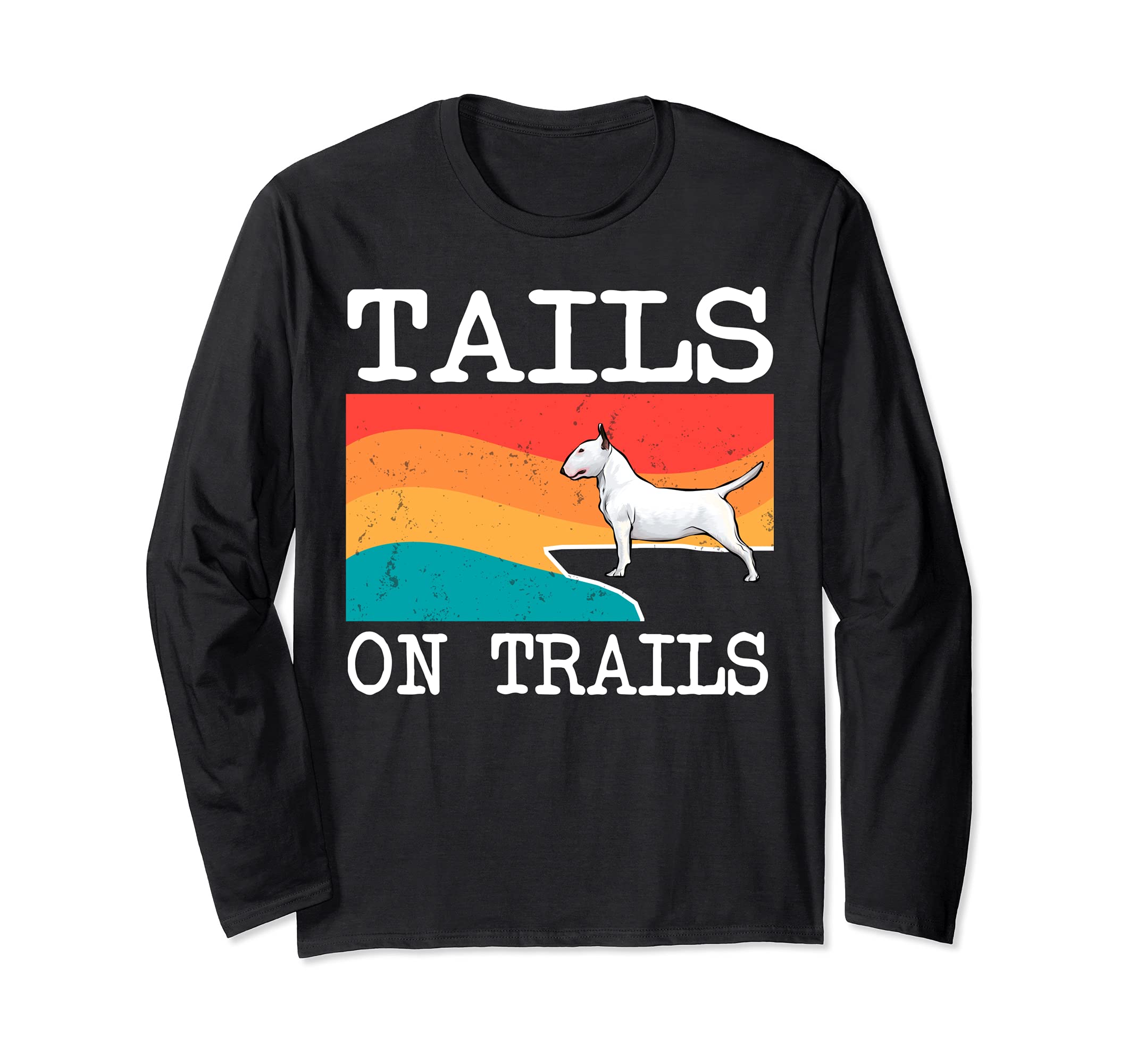 Tails On Trails Bull Terrier Dog Funny Hiking Long Sleeve T-Shirt