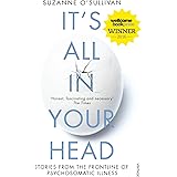 It's All in Your Head: True Stories of Imaginary Illness