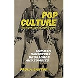 Pop Culture and the Dark Side of the American Dream: Con Men, Gangsters, Drug Lords, and Zombies