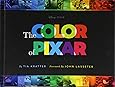 The Color of Pixar: (History of Pixar, Book about Movies, Art of Pixar)