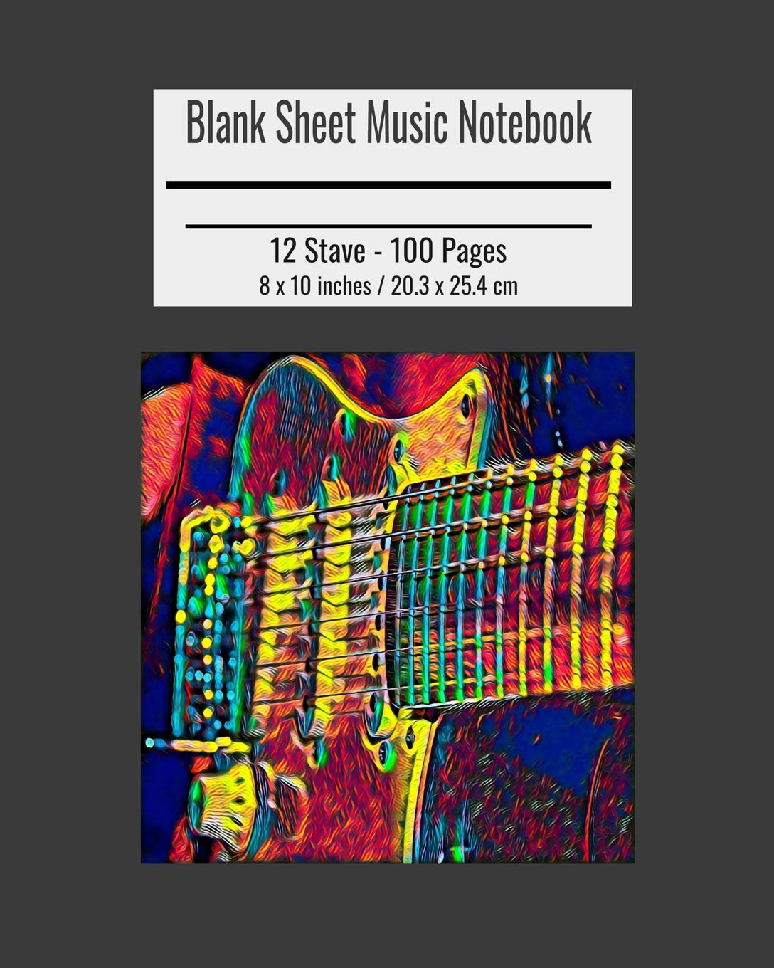 Blank Sheet Music Notebook: Composition Notebook, Electric Guitar Cover, Music Manuscript Paper, Staff Paper, Musicians Notebook 8 x 10 inches (100 Pages)