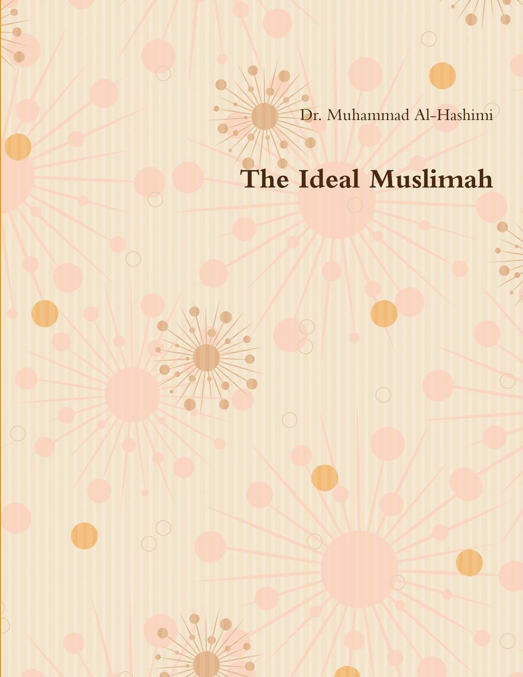 The Ideal Muslimah Amazoncouk Muhammad Al Hashimi Ibn Kathir The Ideal Muslimah Amazoncouk Muhammad Al Hashimi Ibn Kathir