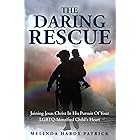 The Daring Rescue: Joining Jesus Christ In His Pursuit Of Your LGBTQ-Identified Child's Heart