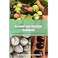 THE HAZELNUT AND CHESTNUT HANDBOOK: All you need to know to grow hazelnuts and chestnuts from 2 to 20,000 trees!