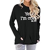 Womens Yes I'm Cold Crewneck Sweatshirt with Pockets Casual Loose Long Sleeve Shirts Graphic Comfy Sweatshirts
