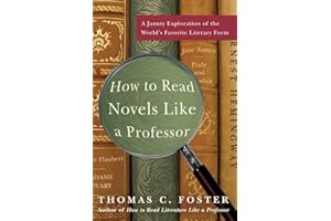 How to Read Novels Like a Professor: A Jaunty Exploration of the World’s Favorite Literary Form