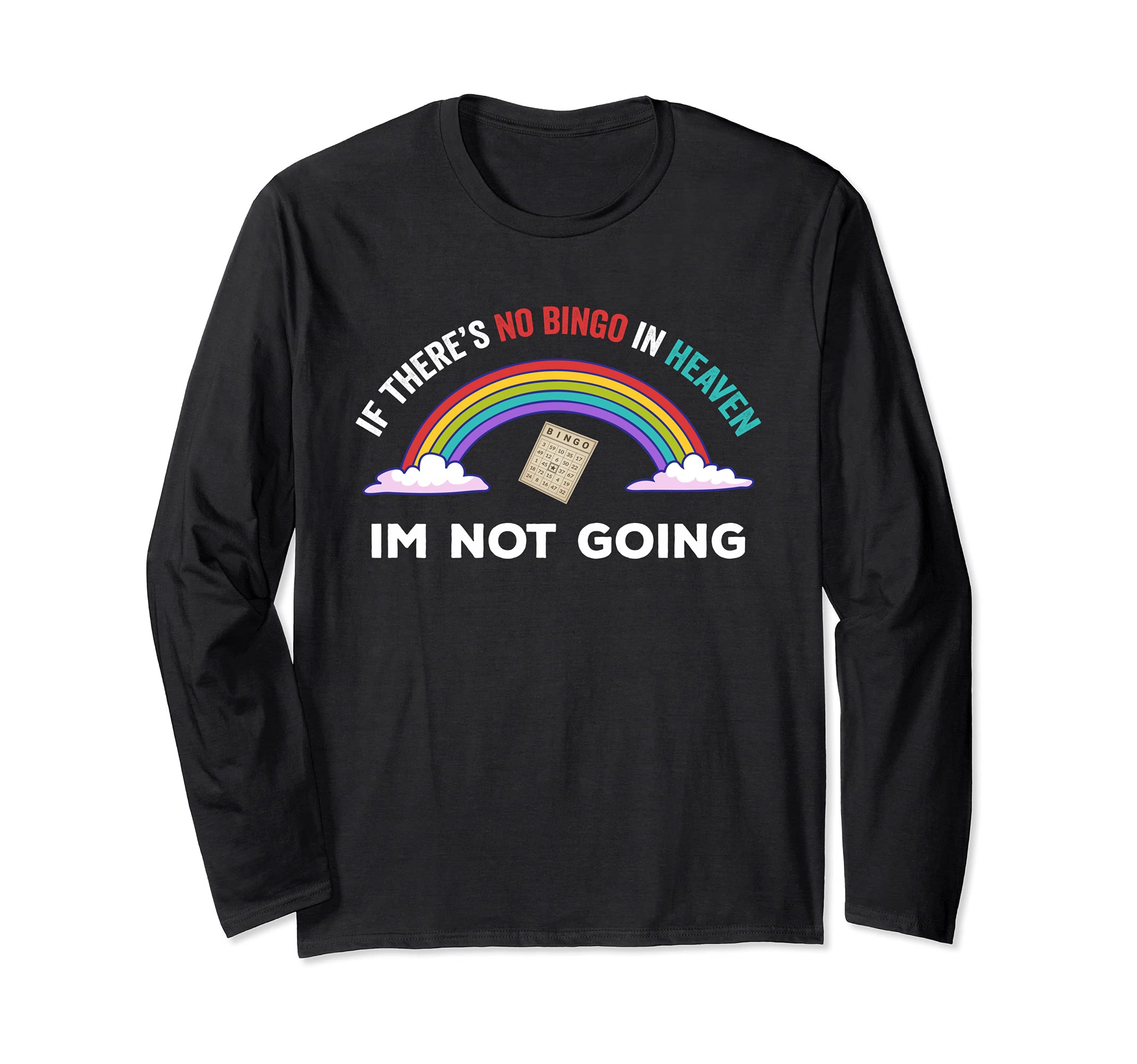 If there's no bingo in heaven i'm not going Long Sleeve T-Shirt