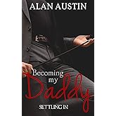 Becoming My Daddy: Settling In (Book 5)