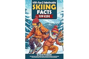400+ Fun & Unbelievable Skiing Facts for Kids: Explore Epic Slopes, Daring Skiers, Hilarious Moments & Much More! (The Ultimate Gift for Skiing Enthusiasts & Young Readers)