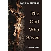 The God Who Saves: A Dogmatic Sketch