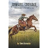 Cowgirl Courage: Riding Fearlessly in the Saddle for Jesus (The Cowgirl Armor Series)