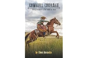 Cowgirl Courage: Riding Fearlessly in the Saddle for Jesus