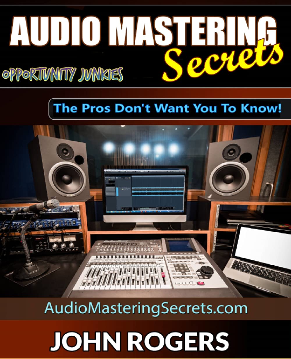 Audio Mastering Secrets and techniques: The Execs Do not Need You To Know! (Music Manufacturing Secrets and techniques – Audio Engineering, Dwelling Recording Studio, Tune Mixing, and Music Enterprise Recommendation)