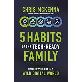 5 Habits of the Tech-Ready Family: Raising Wise Kids in a Wild Digital World