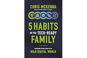 5 Habits of the Tech-Ready Family: Raising Wise Kids in a Wild Digital World